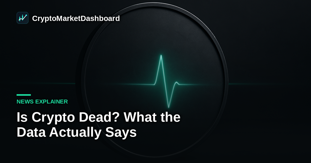 Is Crypto Dead? What the Data Actually Says
