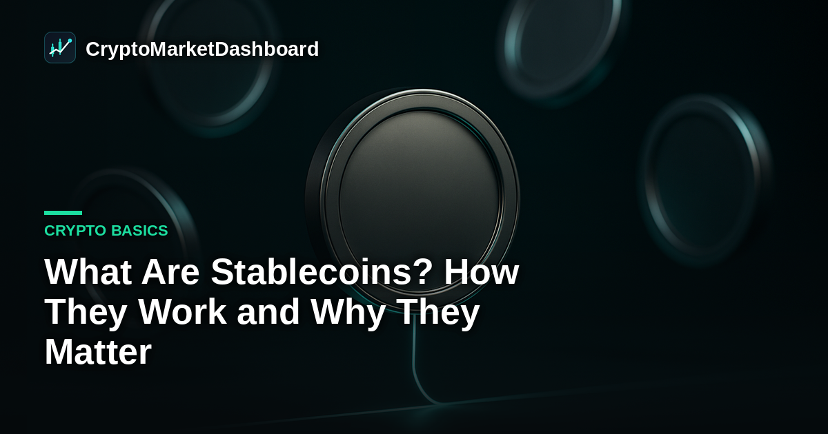 What Are Stablecoins? How They Work and Why They Matter